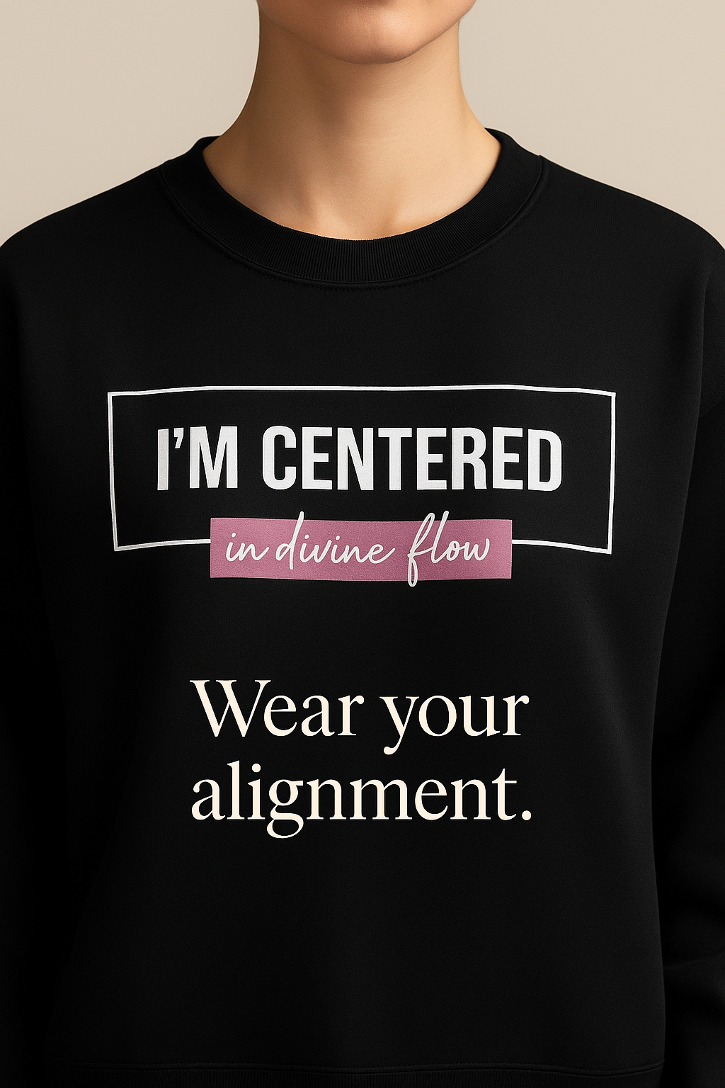 I’m Centered in Divine Flow Sweatshirt